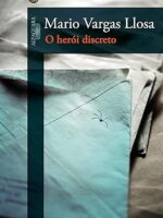 O herói discreto - Mario Vargas Llosa.