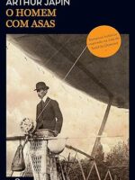 O homem com asas - Arthur Japin