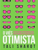 O viés otimista-Por que somos programados - Tali Sharot