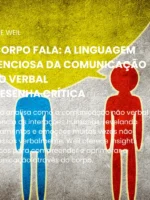 O corpo fala: A linguagem silenciosa da comunicação não verbal