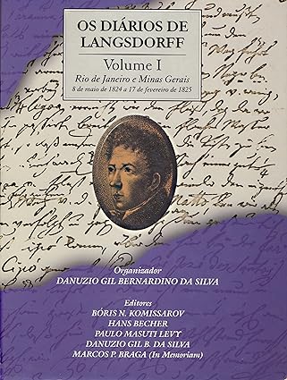 OS DIARIOS DE LANGSDORFF - VOL. 1 - Danuzio Gil Bernardino da Silva.