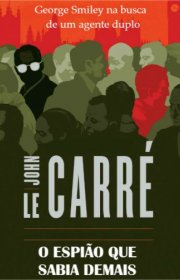 O Espiao Que Sabia Demais - John le Carre.P