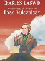 Observações geológicas em Ilhas Vulcânicas - Charles Darwin