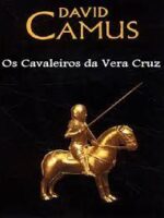 Os Cavaleiros da Vera Cruz - David Camus