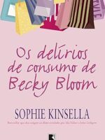 Os Delírios de Consumo de Becky Bloom - Sophie Kinsella.