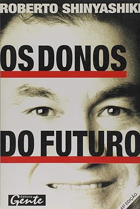 Os Donos do Futuro - Roberto Shinyashiki
