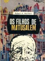 Os Filhos de matusalém - Robert A. Heinlein