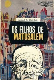 Os Filhos de matusalém - Robert A. Heinlein