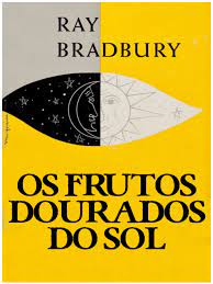 Os Frutos Dourados do Sol - Ray Bradbury