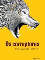 Os corruptores - Jorge Zepeda Patterson