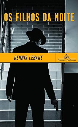 Os filhos da noite - Dennis Lehane