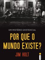 Por que o mundo existe
