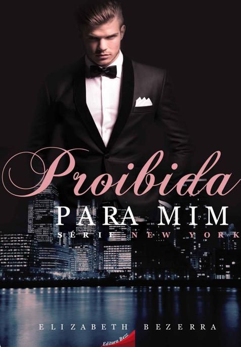 Proibida para mim_ Serie New York - Elizabeth A Bezerra.