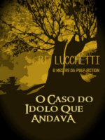 O Caso do Idolo Que Andava - R. F. Lucchetti.