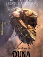 Os cacadores de Duna - Brian Herbert e Kevin J. Anderson.