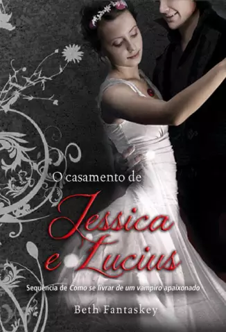 O casamento de Antanasia Jessica - Beth Fantaskey.