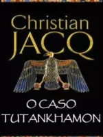 O Caso Tutankhamon - Christian Jacq.