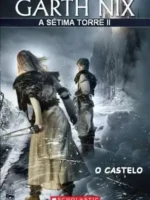 O Castelo - A Setima Torre - Vol 2 - Garth Nix.