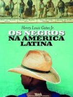 Os Negros na America Latina - Henry Louis Gates Jr_.