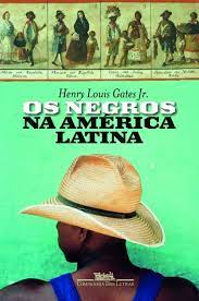 Os Negros na America Latina - Henry Louis Gates Jr_.