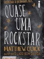 Quase uma Rockstar - Matthew Quick.