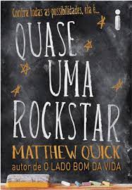 Quase uma Rockstar - Matthew Quick.