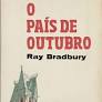 O Pais de Outubro - Ray Bradbury.