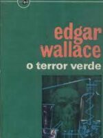 O TERROR VERDE - Edgar Wallace.