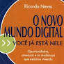 O Novo Mundo Digital - Ricardo Oliveira Neves.