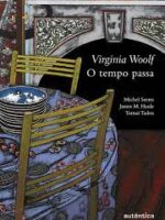 O tempo passa - Virginia Woolf.