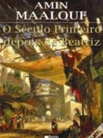 O SECULO PRIMEIRO DEPOIS DE BEATRIZ - Amin Maalouf.