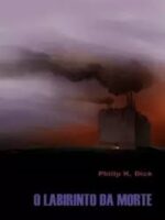 O Labirinto da Morte - Philip K. Dick