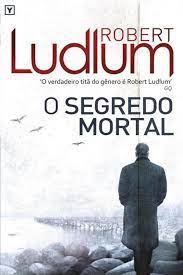 O Segredo Mortal - Robert Ludlum.