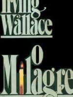 O MILAGRE - Irving Wallace