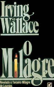 O MILAGRE - Irving Wallace