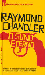 O Sono Eterno - Raymond Chandler.