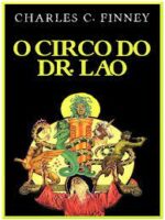 O Circo do Dr. Lao - Charles G. Finney.