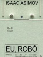 Robos 01 - Eu, Robo - Isaac Asimov.