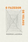 O fazedor de velhos - Rodrigo Lacerda.