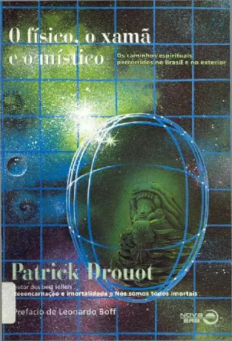 O Fisico o Xama e o Mistico - Patrick Drouot.