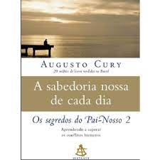 Os Segredos do Pai Nosso 2 - Augusto Jorge Cury.