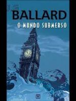O Mundo Submerso - J. G. Ballard.