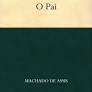 O Pai - Machado de Assis.