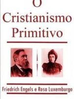 O Cristianismo Primitivo - Rosa Luxemburgo Friedrich Engels.