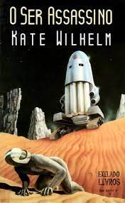 O Ser Assassino - Kate Wilhelm.