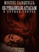 Os Pesadelos atacam e outros contos - Miguel Carqueija.