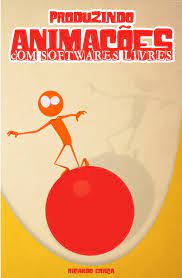 Produzindo Animacoes com Softwares Livres - Ricardo Graca.