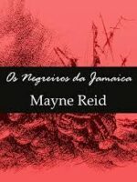 Os Negreiros da Jamaica - Mayne Reid