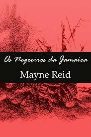 Os Negreiros da Jamaica - Mayne Reid
