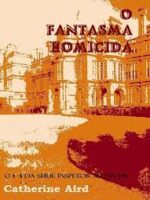O FANTASMA HOMICIDA - Catherine Aird.P